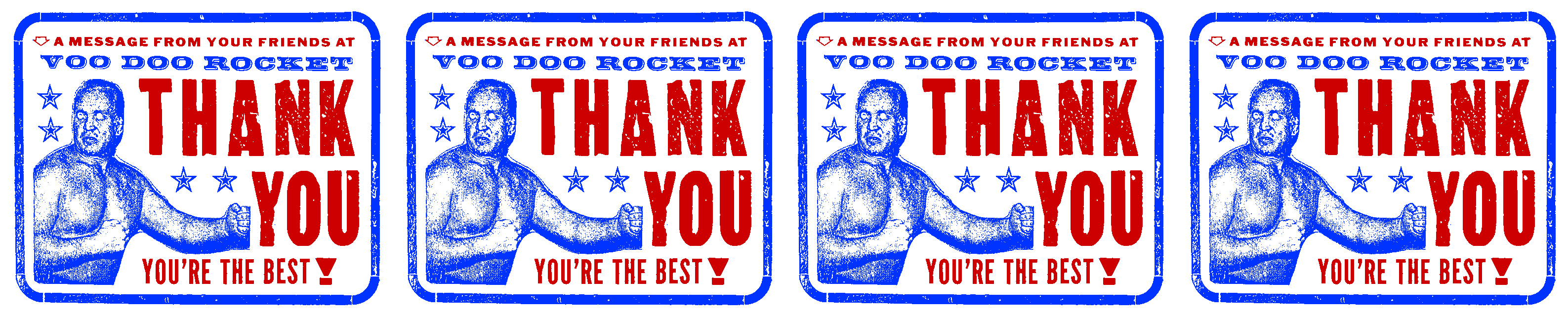 A message from your friends at Voo Doo Rocket. Thank you. You're the best!